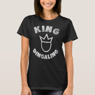 T-shirt King Ding-a-ling drôle humour adulte