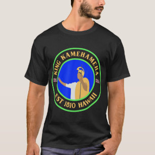 T-shirt King Kamehameha Est 1810 Hawaii la et Hawaii nei