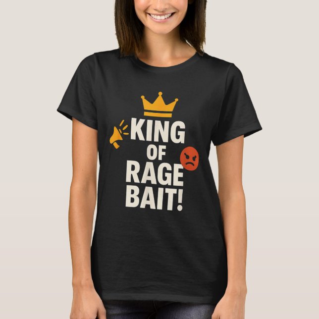 T-shirt King Of Rage Bait Funny Internet Meme Gamer Quote  (Devant)