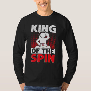 T-shirt King Of The Spin Dad DJ Disque Jockey EDM Music ap