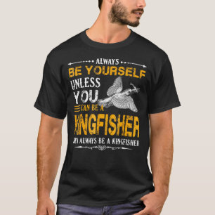 T-shirt Kingfisher T Toujours Être Un Kingfisher
