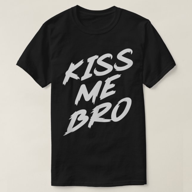 T-shirt Kiss Me Bro (Design devant)