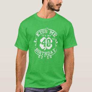 T-shirt Kiss Me C'est mon 40e anniversaire St Patrick's Da