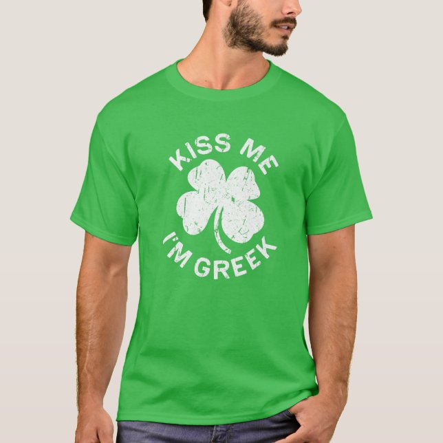 T-shirt Kiss Me I m'm Greek Saint Patrick Day Gift (Devant)