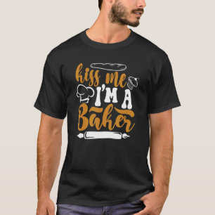 T-shirt Kiss Me I'm A Baker Pastry Cutter Hobby Bakers Bak