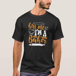 T-shirt Kiss Me I'm A Baker Pastry Cutter Hobby Bakers Bak