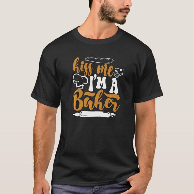T-shirt Kiss Me I'm A Baker Pastry Cutter Hobby Bakers Bak (Devant)