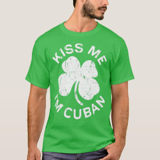 T-shirt Kiss Me Im Cuba Saint Patrick Day Cadeau
