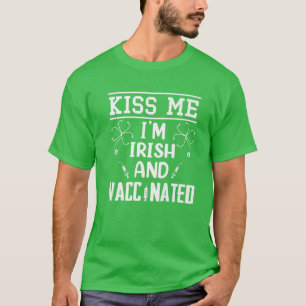 T-shirt Kiss Me I'm Irish And Vaccinated St Patrick's Day