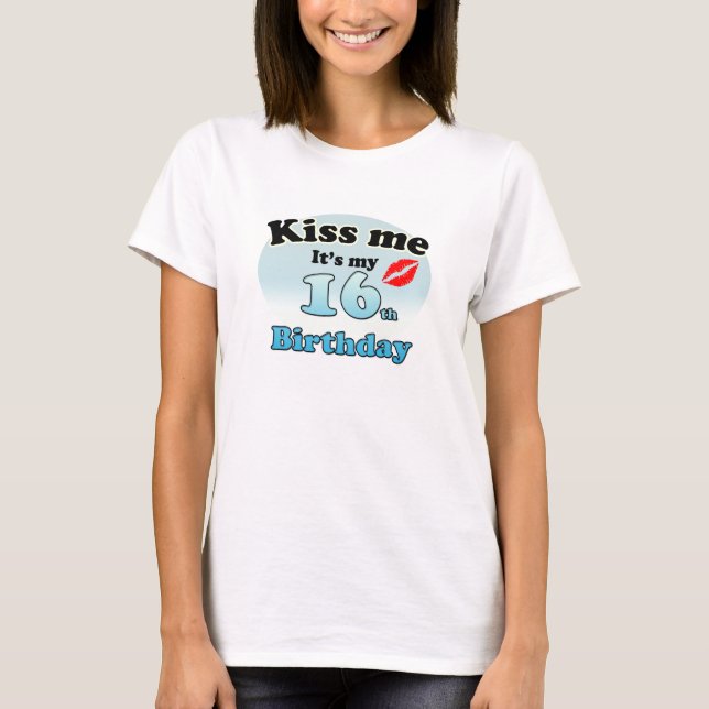 T-shirt Kiss me it's my 16th Birthday (Devant)