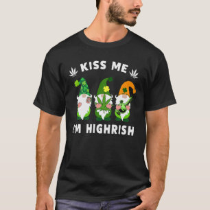 T-shirt Kiss Me Je suis Highrish, Gnomies Weed Pot Leaf St