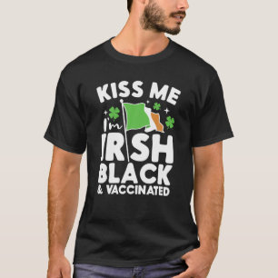 T-shirt Kiss Me Je suis Irlandais Drapeau Noir et Vacciné 