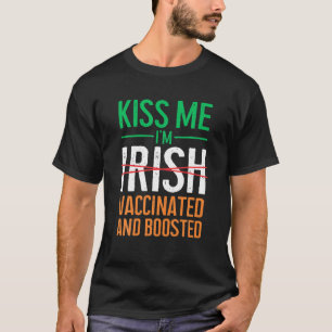 T-shirt Kiss Me Je suis Irlandais Vacciné Et Poussé St. Pa