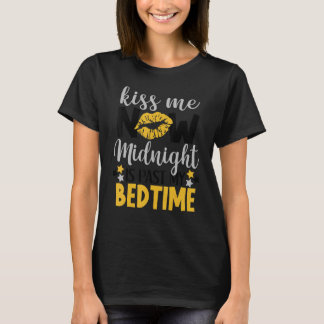 T-shirt Kiss Me Now Midnight Is Past My Bedtime Drôle Nye