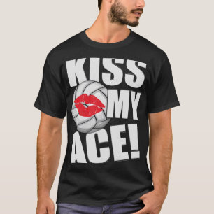 T-shirt Kiss My Ace Volleyball Ball Kiss Sayme Costume