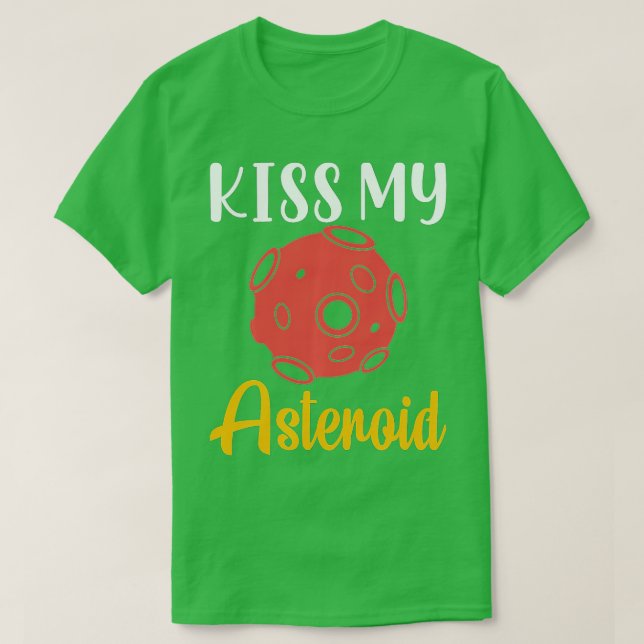 T-shirt Kiss My Asteroid, Satellite, Telescope, Astronomer (Design devant)