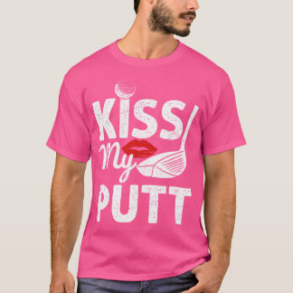 T-shirt Kiss My Putt Golfer Joueur de golf de voile
