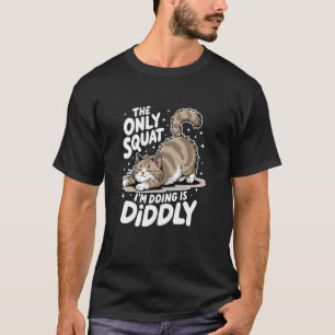 T-shirt Kit de chat drôle Squat uniquement Diddly Squat