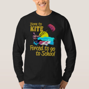 T-shirt Kiteboard Né À Kite Obligé D'Aller À L'École K