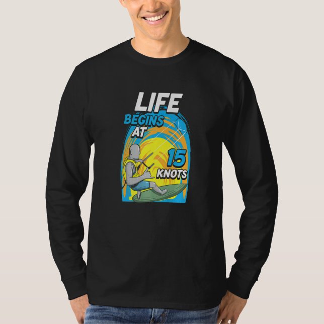 T-shirt Kiteboarder Life Begins At 15 Knots  Kiteboarding (Devant)