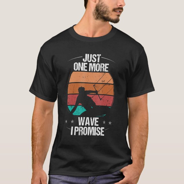 T-shirt Kitesurfer Just one more Wave I promise Kiteboarde (Devant)
