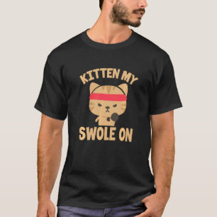 T-shirt Kitten My Swole On Funny Cat Fitness Gym Entraînem