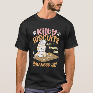 T-shirt Kitty Biscuits On Knead Em Vous Avez Besoin D'Em A