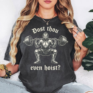 T-shirt Knight Squatting Barbell Lift "Dost Thou Even Hois