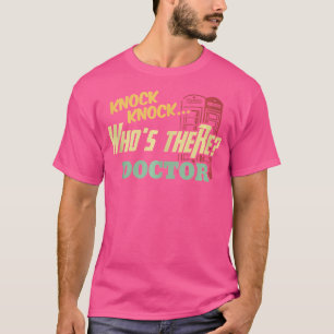 T-shirt Knock Qui Est Là Docteur - Drôle Docteurs Jok