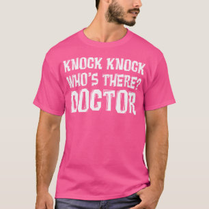 T-shirt Knock Qui Est Là Docteur T Shirt - Drôle Doc
