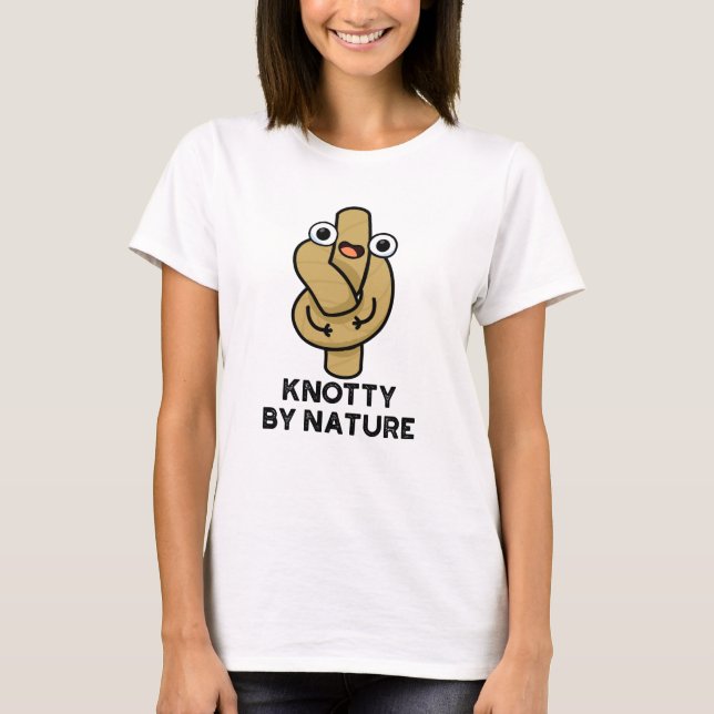 T-shirt Knotty By Nature Funny Knot Pun (Devant)