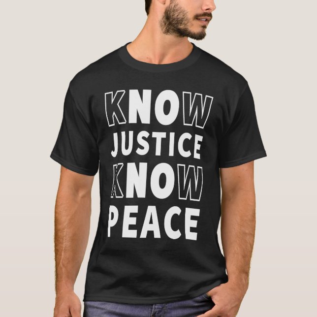 T-shirt Know Justice Know Peace No Justice No Peace BLM (Devant)