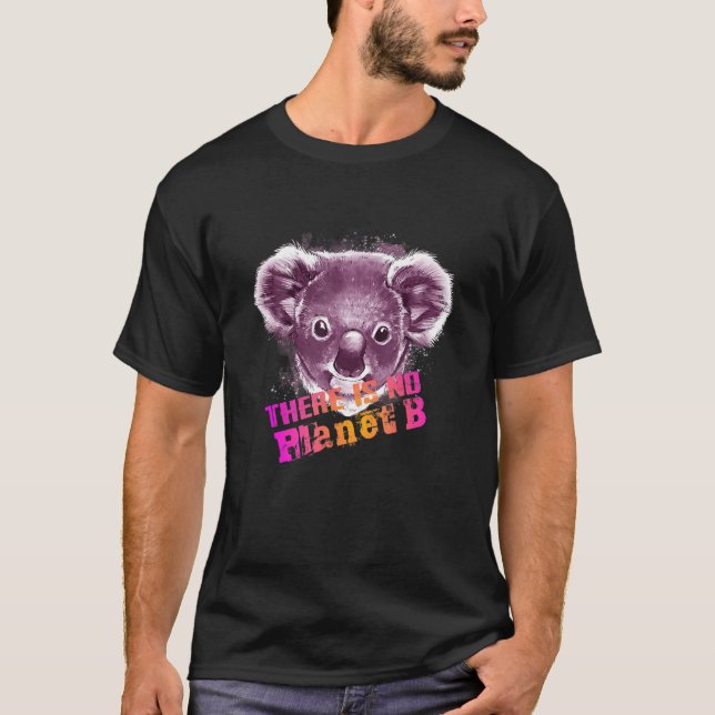 T-shirt KOALA THERE IS NO PLANET B  Climate Change is real (Devant)