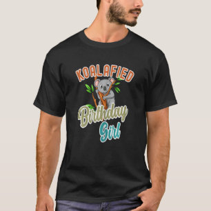 T-shirt Koalafied Birthday Girls Qualifié Pun Cute Et K