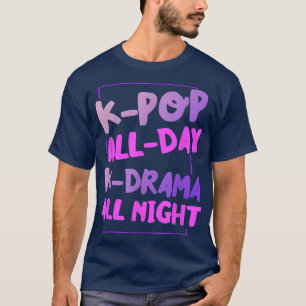 T-shirt KPop Toute la journée KDrama Toute la nuit Chill C