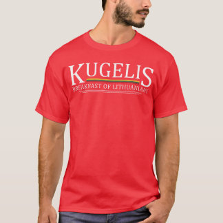 T-shirt Kugelis Breakfast Of Lithuanians Funny Lithuanian 