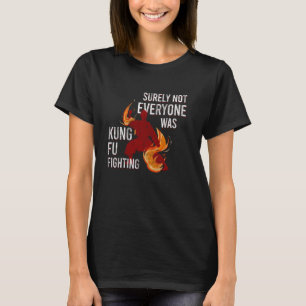 T-shirt Kung Fu Combattez Sûrement Pas Tout Le Monde Était