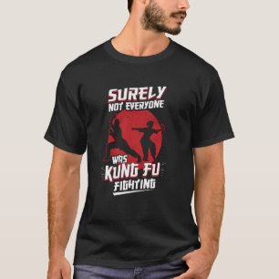 T-shirt Kung Fu Kung Fu Sûrement Que Tout Le Monde N'Était