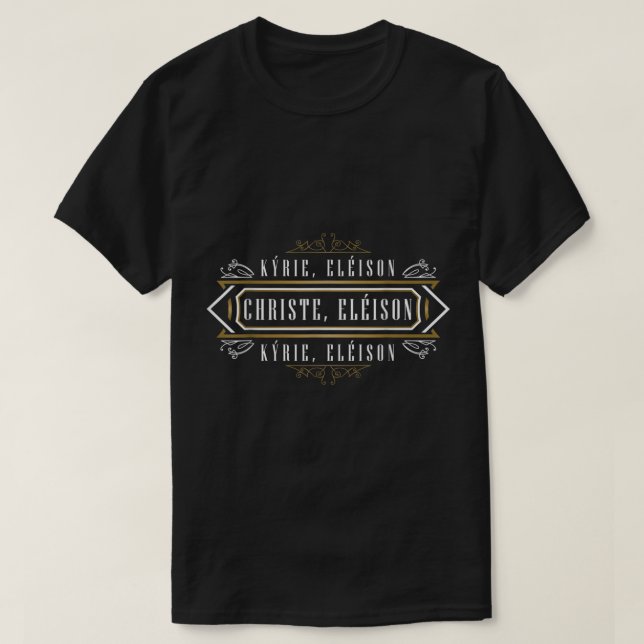 T-shirt Kyrie Eleison Lord Christe Mercy Traditional Latin (Design devant)