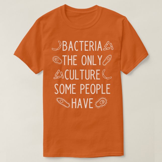 T-shirt La bactérie est la seule culture que certaines per (Design devant)