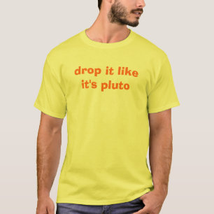 T-shirt la baisse qu'il l'aiment est Pluton