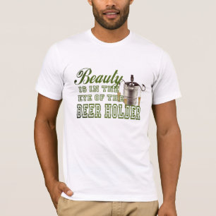 T-shirt La beauté est dans l'oeil du Détenteur de bière Fu
