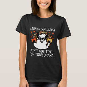 T-shirt La bibliothécaire Llama Aint a du temps pour ton d
