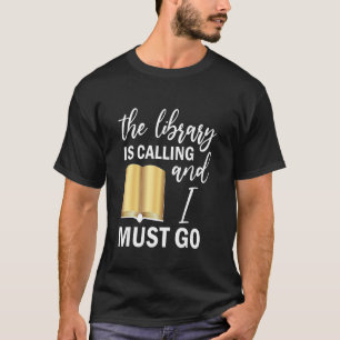T-shirt La bibliothèque appelle et je dois aller lire
