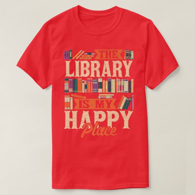 T-shirt La Bibliothèque Est Mon Heureux Lieu Livre Lover B (Design devant)