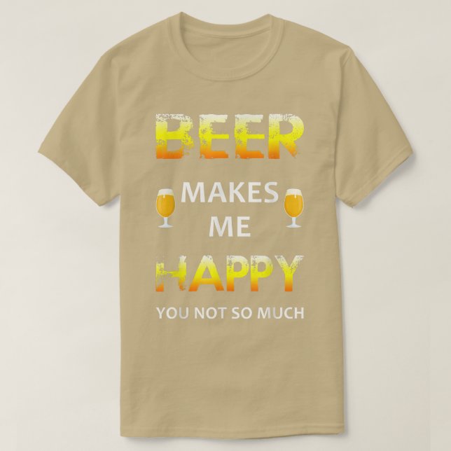T-shirt La bière me rend heureux, vous pas tant que ça (Design devant)