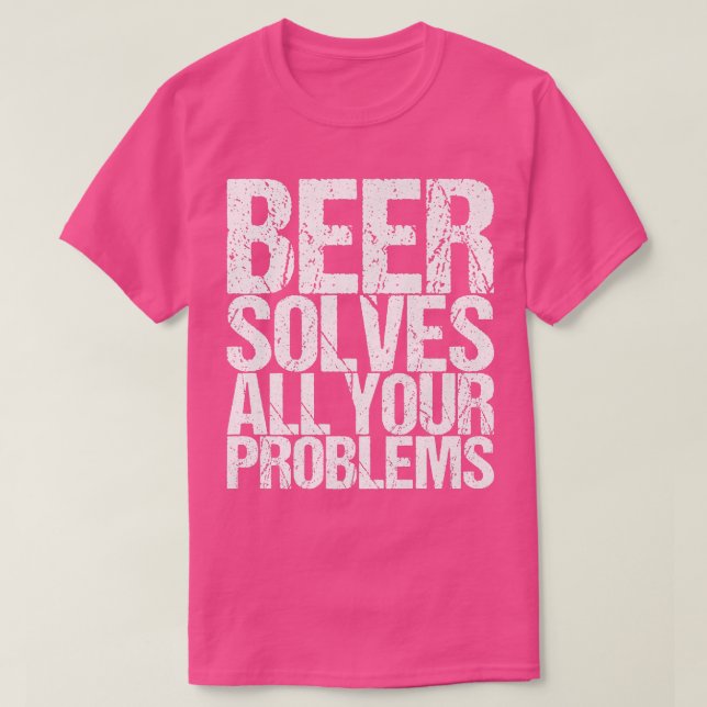 T-shirt La bière résout tous vos problèmes  (Design devant)