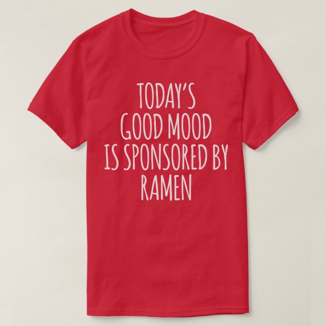 T-shirt La bonne humeur d'aujourd'hui est sponsorisée par  (Design devant)