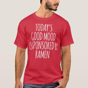 T-shirt La bonne humeur d'aujourd'hui est sponsorisée par