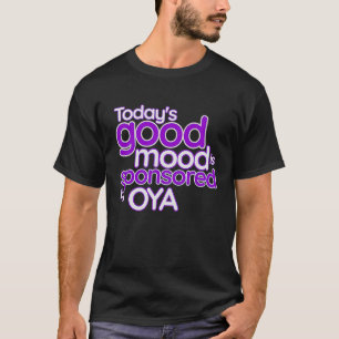 T-shirt La bonne humeur d'aujourd'hui est sponsorisée par 